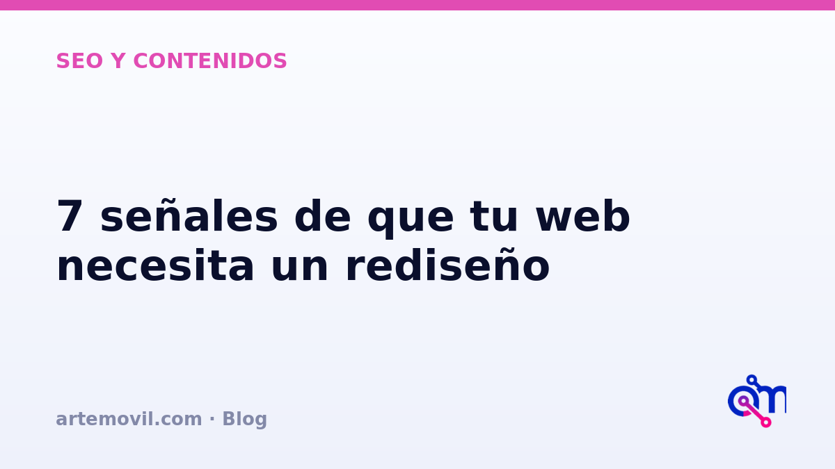 Señales técnicas y de negocio de que una web necesita un rediseño